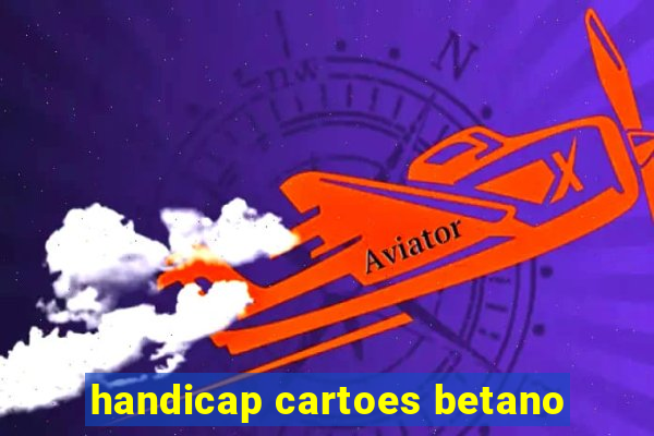 handicap cartoes betano